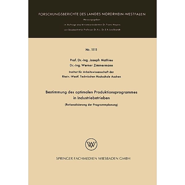 Bestimmung des optimalen Produktionsprogrammes in Industriebetrieben / Forschungsberichte des Landes Nordrhein-Westfalen Bd.1111, Joseph Mathieu