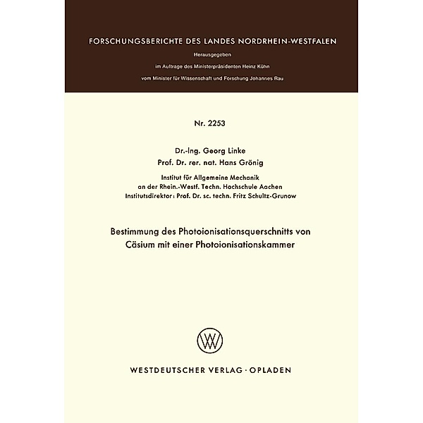 Bestimmung des Photoionisationsquerschnitts von Cäsium mit einer Photoionisationskammer / Forschungsberichte des Landes Nordrhein-Westfalen Bd.2253, Georg Linke