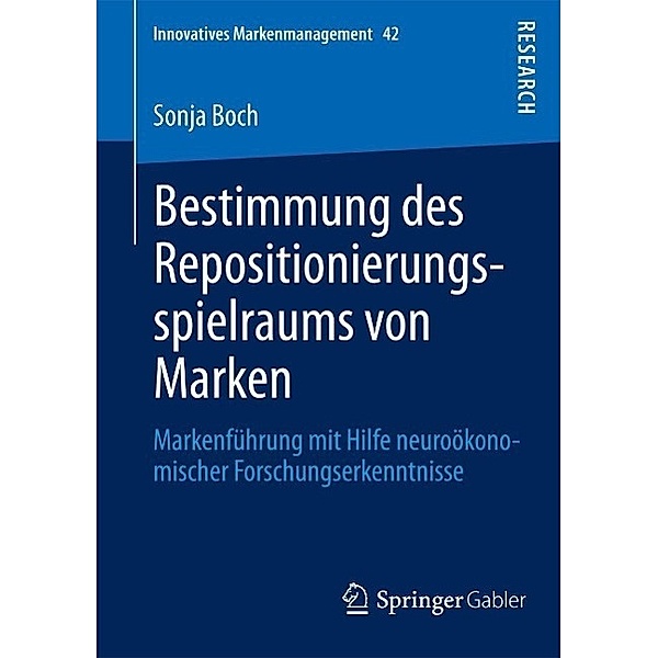 Bestimmung des Repositionierungsspielraums von Marken / Innovatives Markenmanagement Bd.42, Sonja Boch