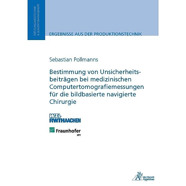 Bestimmung von Unsicherheitsbeiträgen bei medizinischen Computertomografiemessungen für die bildbasierte navigierte Chirurgie, Sebastian Pollmanns