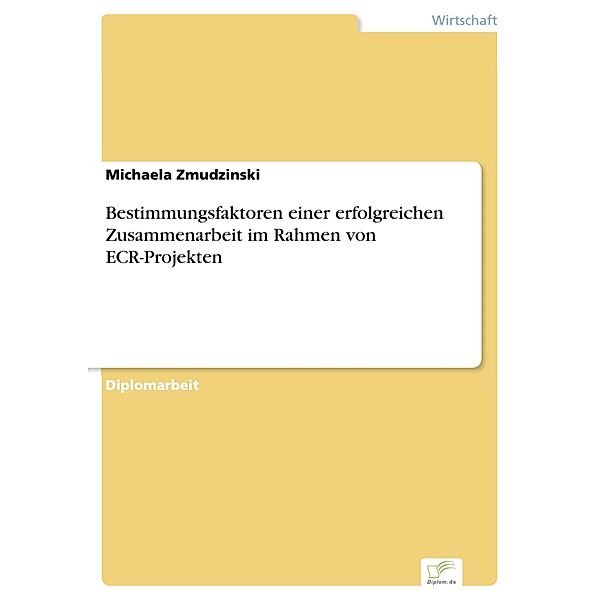 Bestimmungsfaktoren einer erfolgreichen Zusammenarbeit im Rahmen von ECR-Projekten, Michaela Zmudzinski