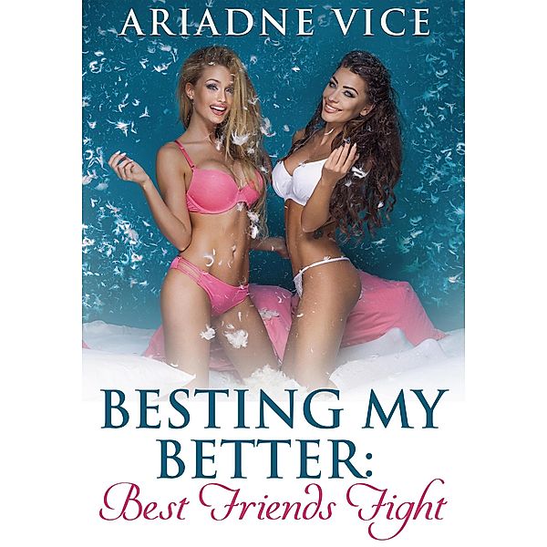 Besting My Better: Best Friends Fight, Ariadne Vice