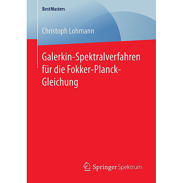 BestMasters / Galerkin-Spektralverfahren für die Fokker-Planck-Gleichung, Christoph Lohmann