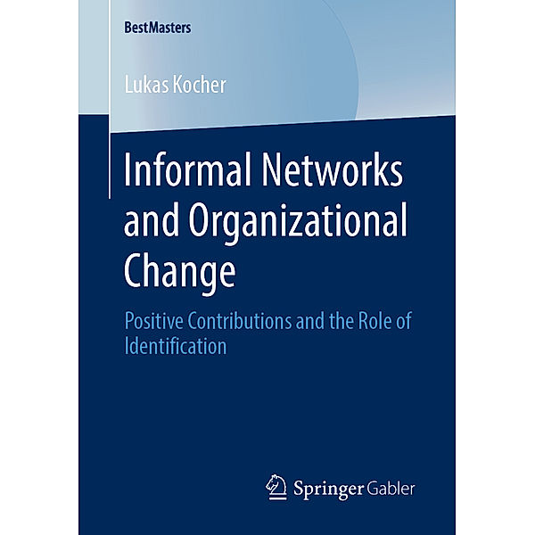 BestMasters / Informal Networks and Organizational Change, Lukas Kocher