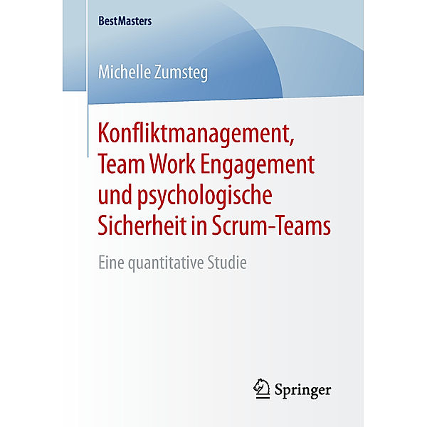 BestMasters / Konfliktmanagement, Team Work Engagement und psychologische Sicherheit in Scrum-Teams, Michelle Zumsteg