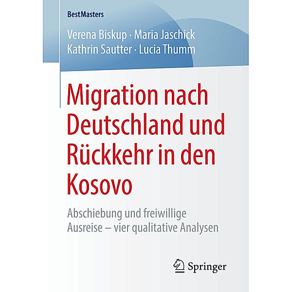 BestMasters / Migration nach Deutschland und Rückkehr in den Kosovo, Verena Biskup, Maria Jaschick, Kathrin Sautter, Lucia Thumm