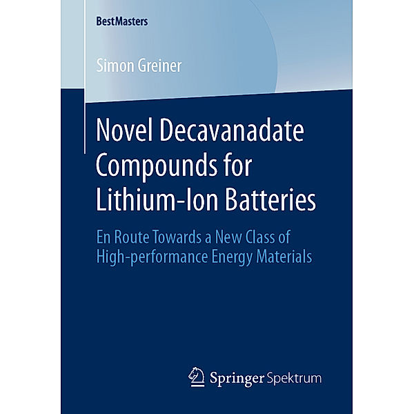 BestMasters / Novel Decavanadate Compounds for Lithium-Ion Batteries, Simon Greiner