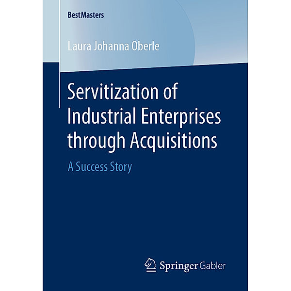BestMasters / Servitization of Industrial Enterprises through Acquisitions, Laura Johanna Oberle