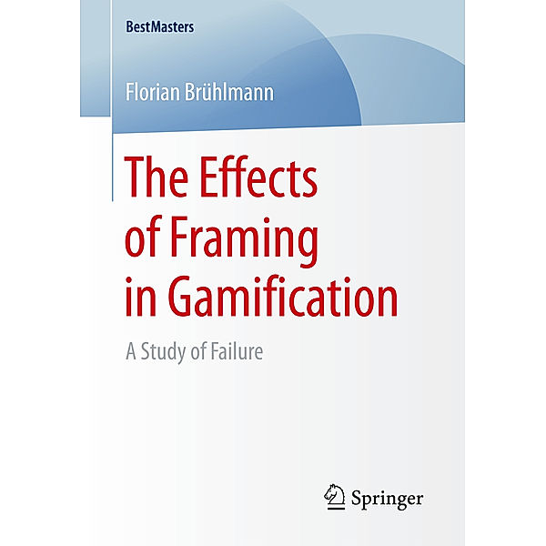 BestMasters / The Effects of Framing in Gamification, Florian Brühlmann