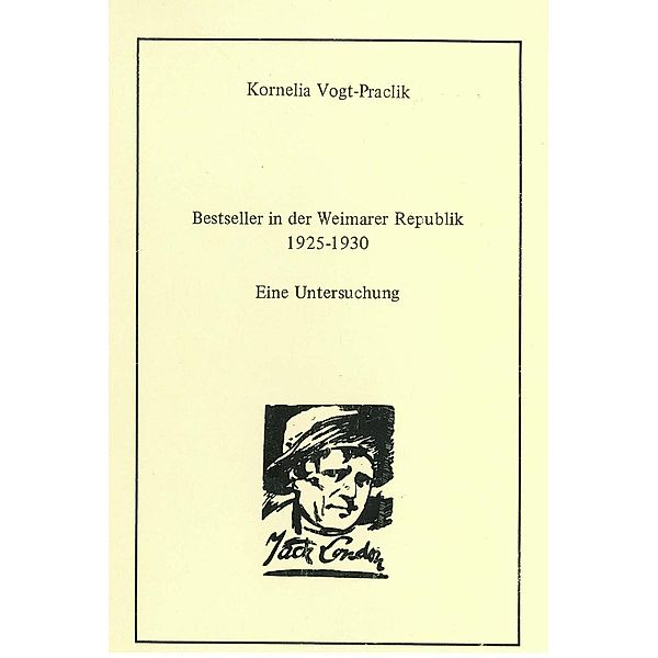 Bestseller in der Weimarer Republik 1925 - 1930 / Arbeiten zur Geschichte des Buchwesens in Deutschland Bd.5, Kornelia Vogt-Praclik