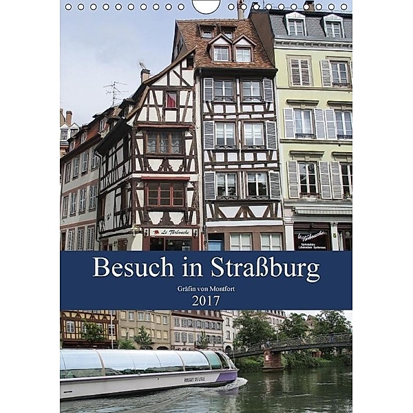 Besuch in Straßburg (Wandkalender 2017 DIN A4 hoch), Kristin Gräfin von Montfort