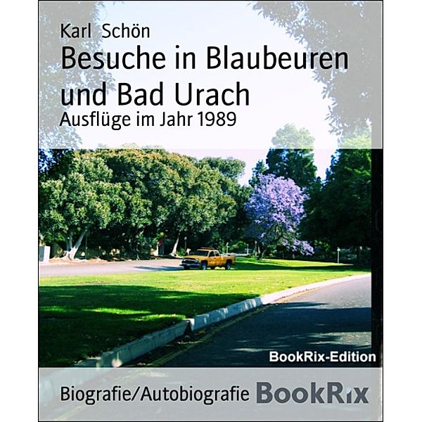 Besuche in Blaubeuren und Bad Urach, Karl Schön