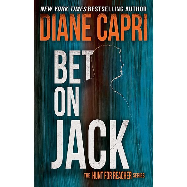 Bet On Jack (The Hunt for Jack Reacher, #20) / The Hunt for Jack Reacher, Diane Capri