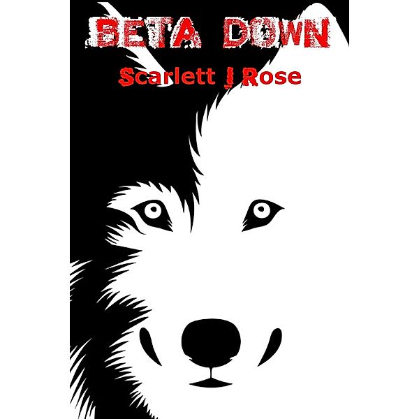 Beta Down (Rise of the Otherkin) / Rise of the Otherkin, Scarlett J Rose