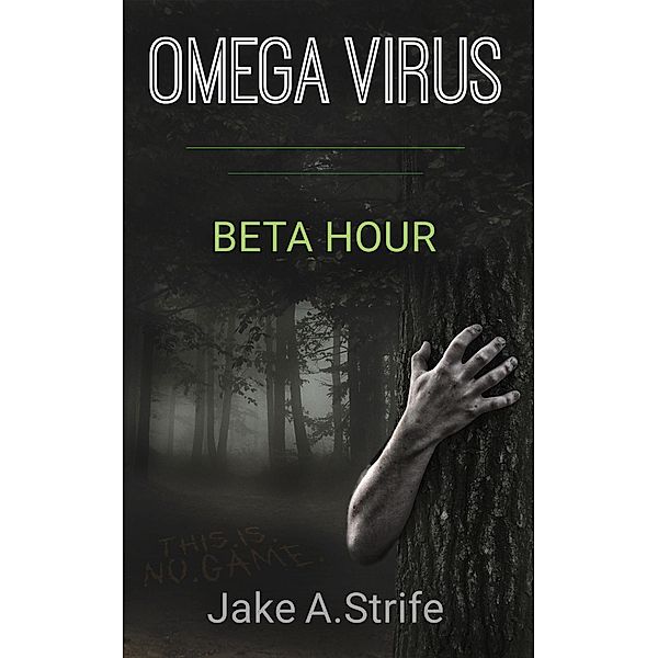 Beta Hour [remastered] (Omega Virus, #1) / Omega Virus, Jake A. Strife