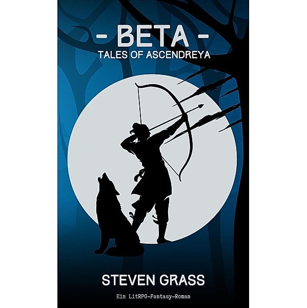 - Beta - (Tales of Ascendreya - Buch 1) / Tales of Ascendreya Bd.1, Steven Grass