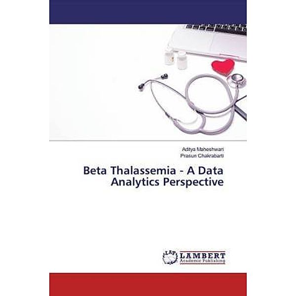 Beta Thalassemia - A Data Analytics Perspective, Aditya Maheshwari, Prasun Chakrabarti