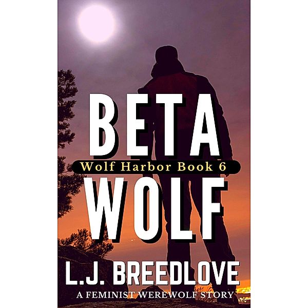 Beta Wolf (Wolf Harbor, #6) / Wolf Harbor, L. J. Breedlove