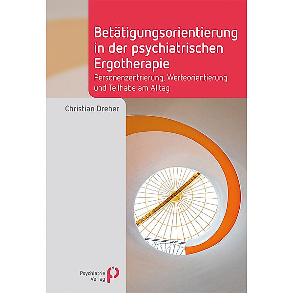 Betätigungsorientierung in der psychiatrischen Ergotherapie, Christian Dreher