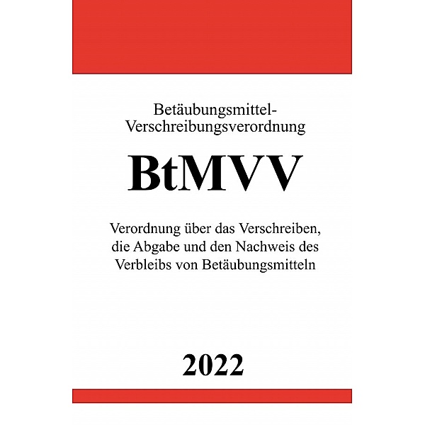 Betäubungsmittel-Verschreibungsverordnung BtMVV 2022, Ronny Studier