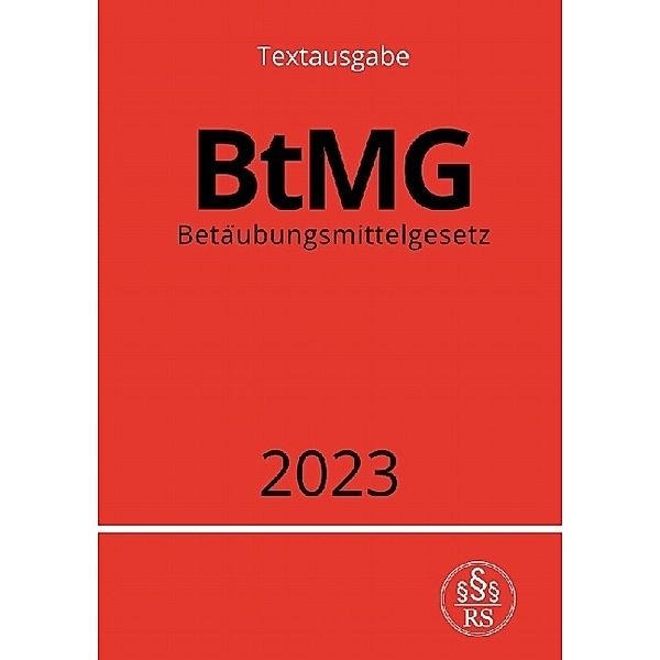 Betäubungsmittelgesetz - BtMG 2023, Ronny Studier