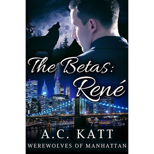 Betas: Rene / JMS Books LLC, A. C. Katt