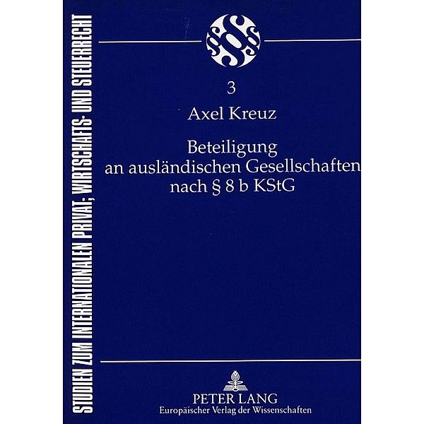 Beteiligung an ausländischen Gesellschaften nach 8 b KStG, Axel Kreuz