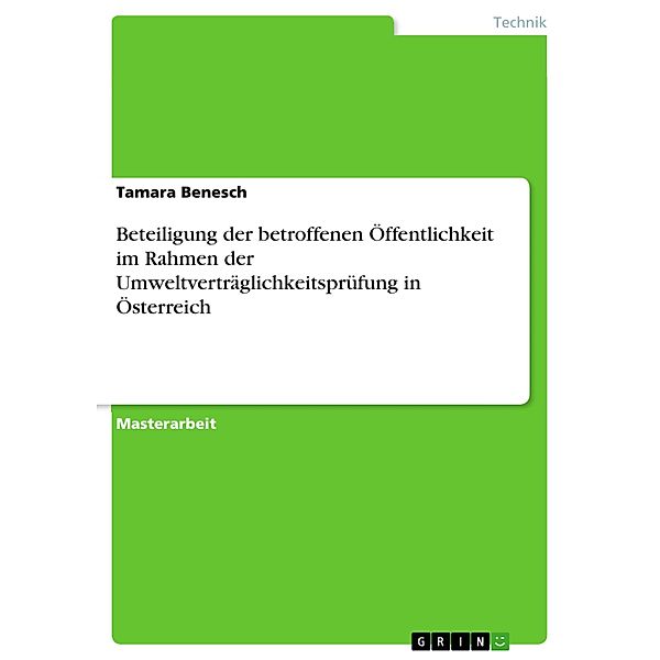 Beteiligung der betroffenen Öffentlichkeit im Rahmen der Umweltverträglichkeitsprüfung in Österreich, Tamara Benesch