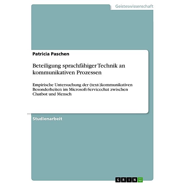 Beteiligung sprachfähiger Technik an kommunikativen Prozessen, Patricia Paschen