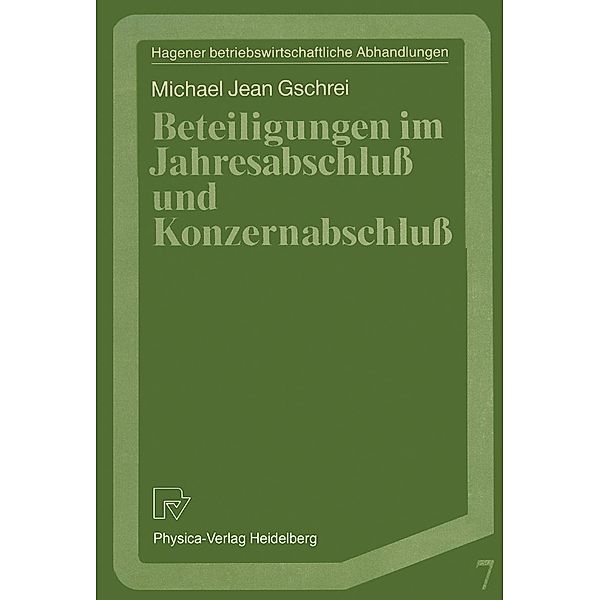 Beteiligungen im Jahresabschluß und Konzernabschluß / Hagener Betriebswirtschaftliche Abhandlungen Bd.7, Michael J. Gschrei