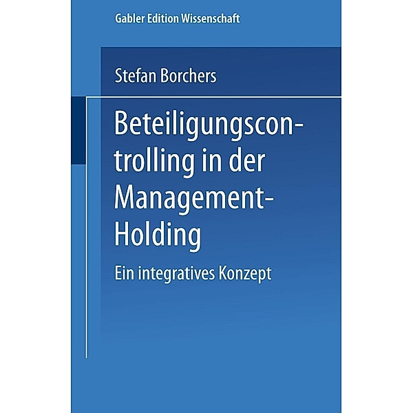 Beteiligungscontrolling in der Management-Holding / Gabler Edition Wissenschaft, Stefan Borchers