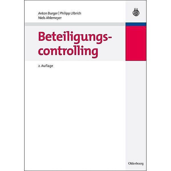 Beteiligungscontrolling / Lehr- und Handbücher der Betriebswirtschaftslehre, Anton Burger, Philipp Ulbrich, Niels Ahlemeyer