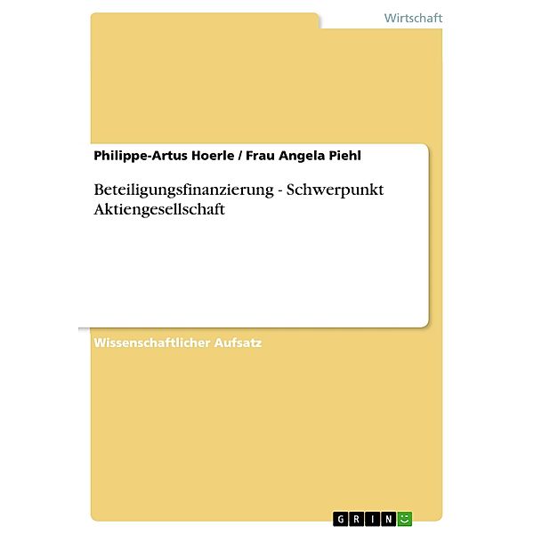 Beteiligungsfinanzierung - Schwerpunkt Aktiengesellschaft, Philippe-Artus Hoerle, Frau Angela Piehl