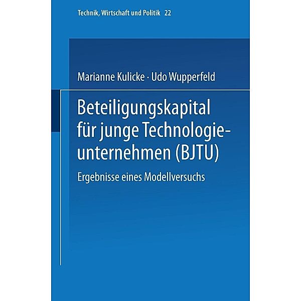 Beteiligungskapital für junge Technologieunternehmen / Technik, Wirtschaft und Politik Bd.22, Marianne Kulicke, Udo Wupperfeld