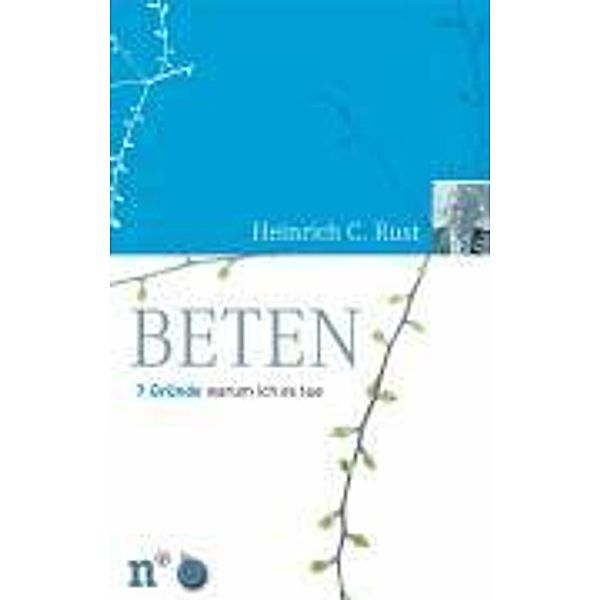 Beten, 7 Gründe, Heinrich Christian Rust