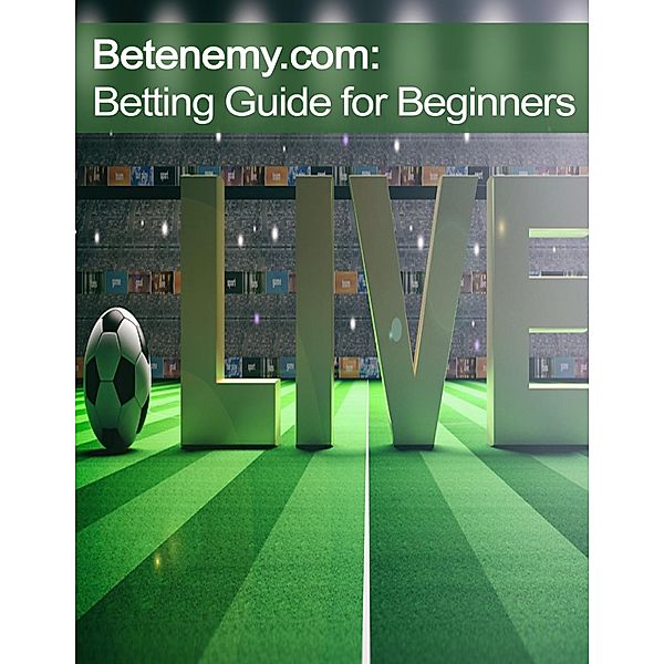Betenemy.com:  Betting Guide for Beginners, Borislav Arapchev
