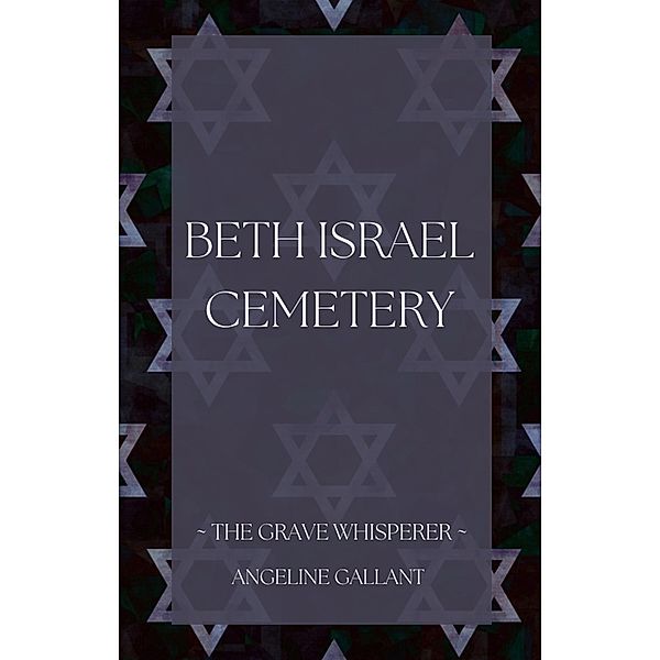 Beth Israel Cemetery (The Grave Whisperer) / The Grave Whisperer, Angeline Gallant