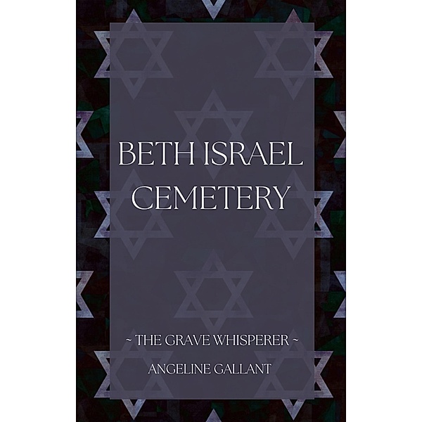 Beth Israel Cemetery (The Grave Whisperer) / The Grave Whisperer, Angeline Gallant