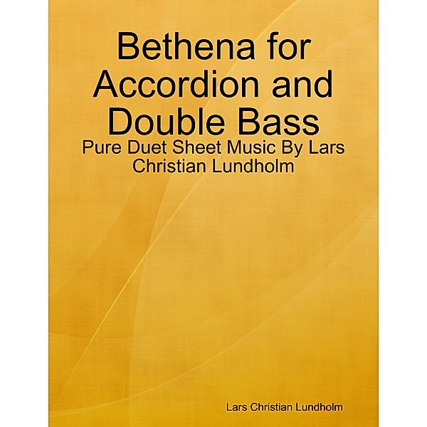 Bethena for Accordion and Double Bass - Pure Duet Sheet Music By Lars Christian Lundholm, Lars Christian Lundholm