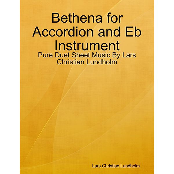 Bethena for Accordion and Eb Instrument - Pure Duet Sheet Music By Lars Christian Lundholm, Lars Christian Lundholm