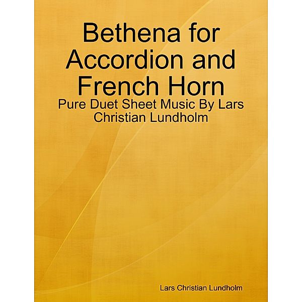 Bethena for Accordion and French Horn - Pure Duet Sheet Music By Lars Christian Lundholm, Lars Christian Lundholm