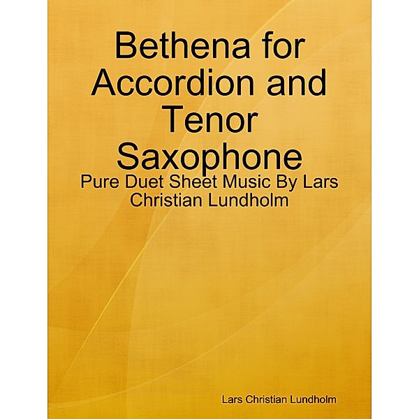 Bethena for Accordion and Tenor Saxophone - Pure Duet Sheet Music By Lars Christian Lundholm, Lars Christian Lundholm