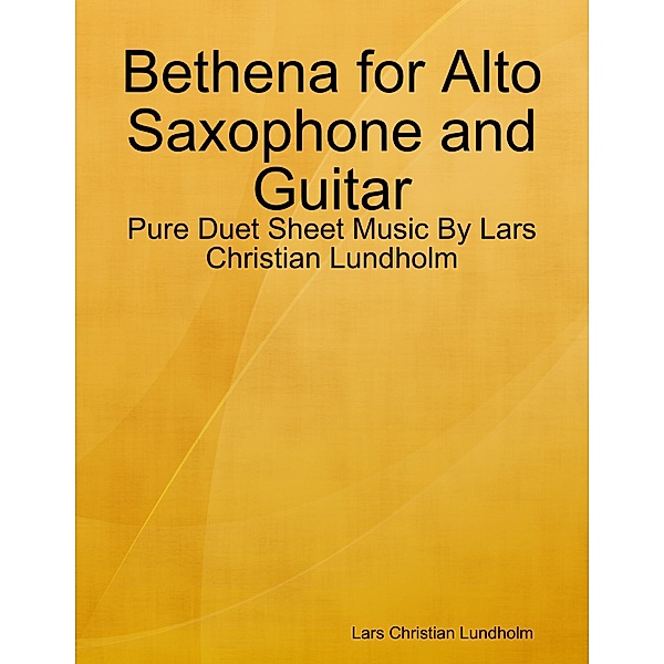 Bethena for Alto Saxophone and Guitar - Pure Duet Sheet Music By Lars Christian Lundholm, Lars Christian Lundholm