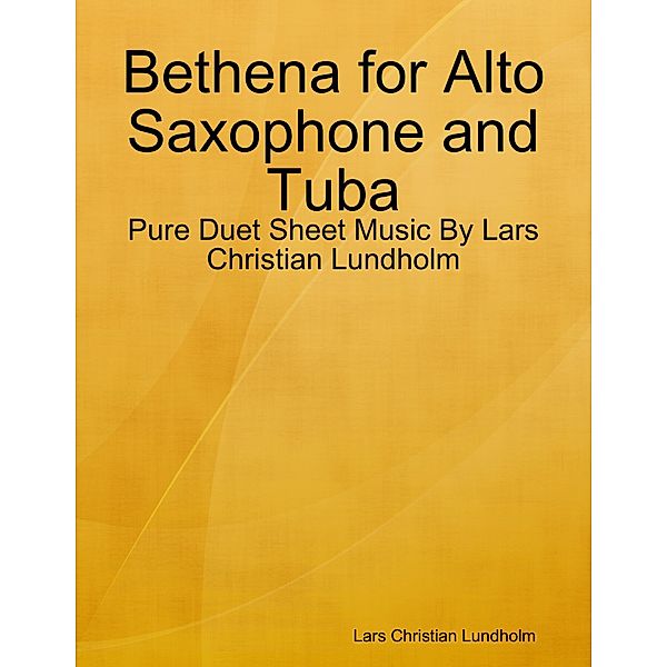 Bethena for Alto Saxophone and Tuba - Pure Duet Sheet Music By Lars Christian Lundholm, Lars Christian Lundholm