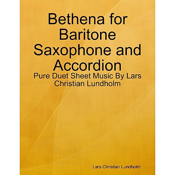 Bethena for Baritone Saxophone and Accordion - Pure Duet Sheet Music By Lars Christian Lundholm, Lars Christian Lundholm