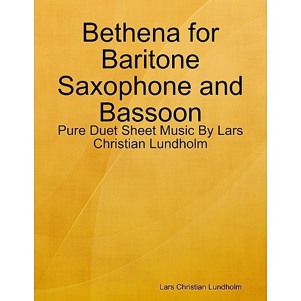 Bethena for Baritone Saxophone and Bassoon - Pure Duet Sheet Music By Lars Christian Lundholm, Lars Christian Lundholm