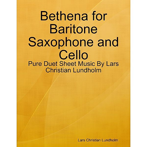 Bethena for Baritone Saxophone and Cello - Pure Duet Sheet Music By Lars Christian Lundholm, Lars Christian Lundholm