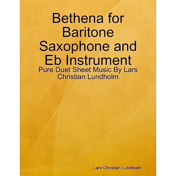 Bethena for Baritone Saxophone and Eb Instrument - Pure Duet Sheet Music By Lars Christian Lundholm, Lars Christian Lundholm