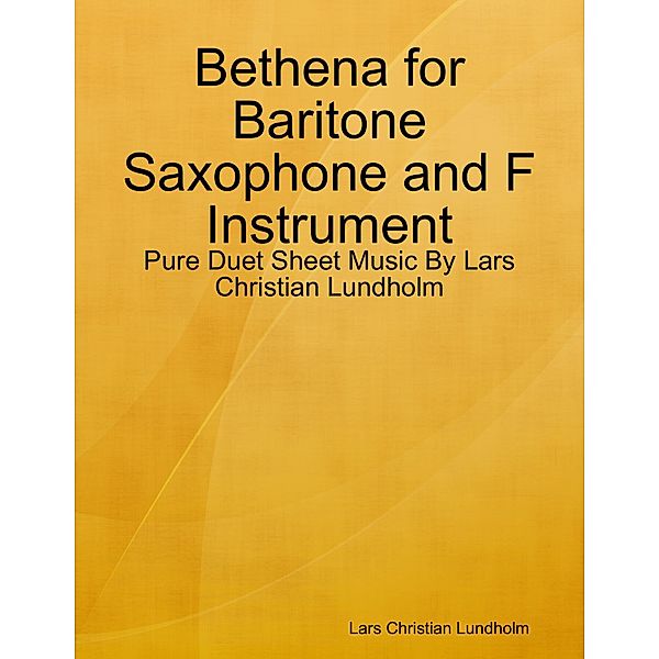 Bethena for Baritone Saxophone and F Instrument - Pure Duet Sheet Music By Lars Christian Lundholm, Lars Christian Lundholm