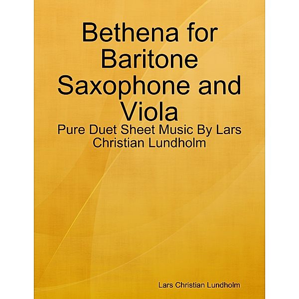 Bethena for Baritone Saxophone and Viola - Pure Duet Sheet Music By Lars Christian Lundholm, Lars Christian Lundholm